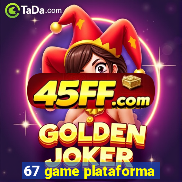 67 game plataforma